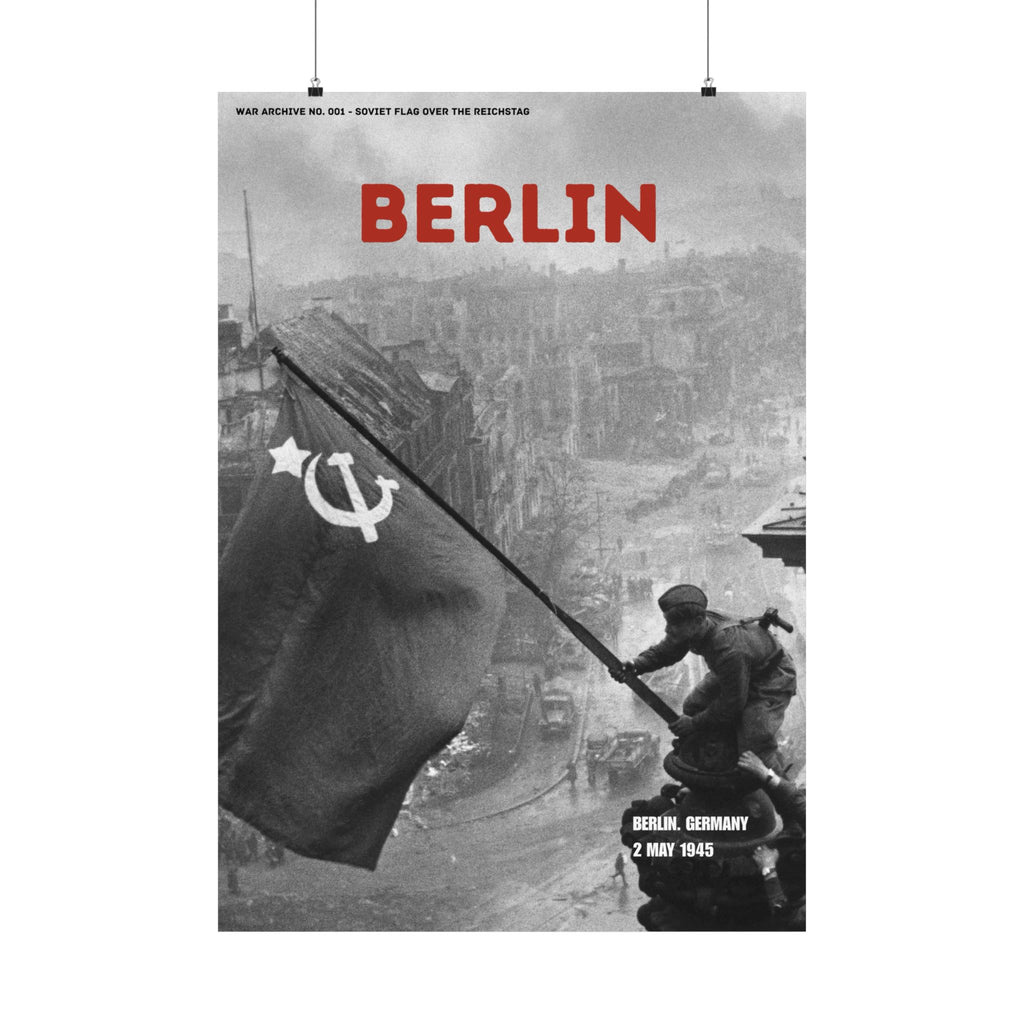 Berlin — Soviet Flag Over the Reichstag | WWII Matte Poster | 28 × 40″ | WAR ARCHIVE 001