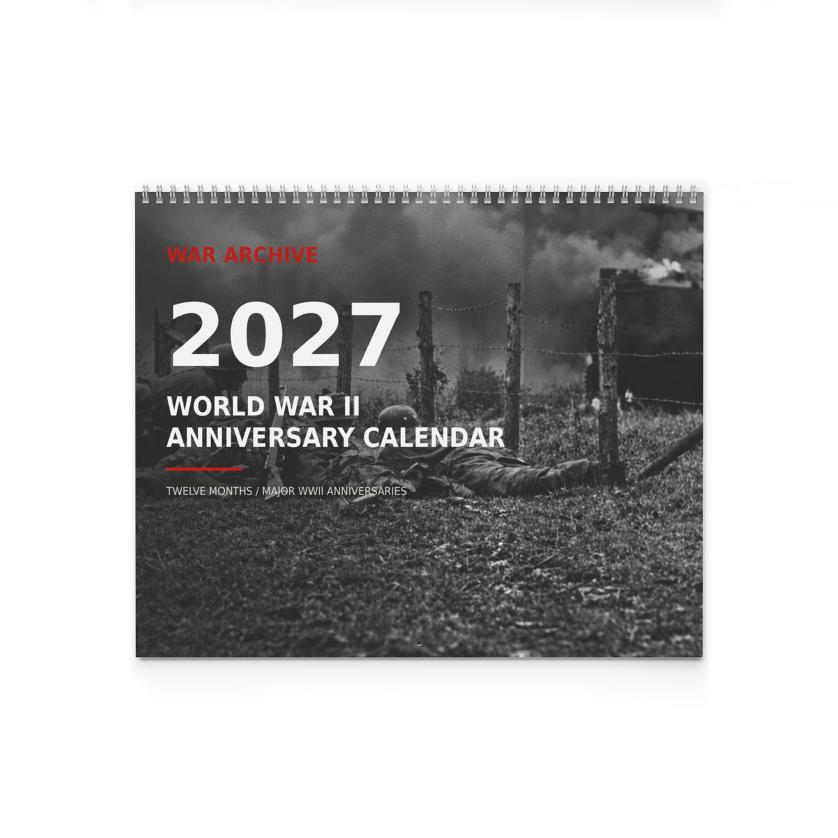 2027 World War II Anniversary Calendar | 14 × 11.5″ | WAR ARCHIVE